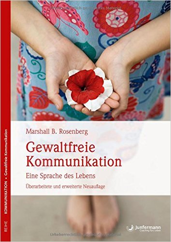 Gewaltfreie Kommunikation von Marshall Rosenberg