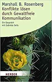 Konflikte lösen durch gewaltfreie Kommunikation von Marshall Rosenberg und Gabriele Seils
